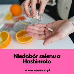 Niedobór selenu wywołuje Hashimoto Niedobór selenu wywołuje Hashimoto