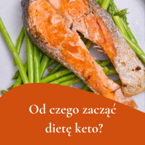 Jak prawidłowo zacząć dietę keto?