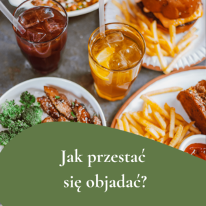 Jak pokonać objadanie?